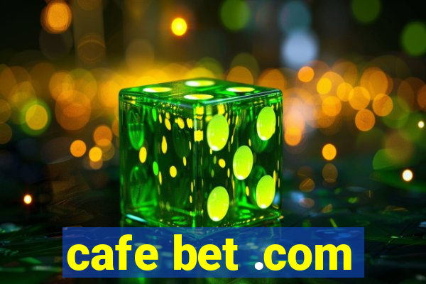 cafe bet .com